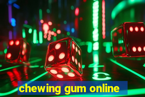 chewing gum online