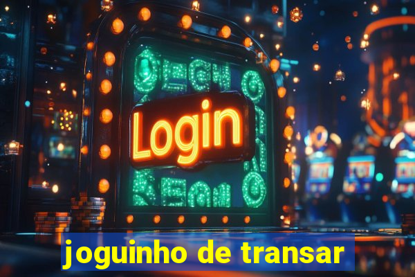 joguinho de transar