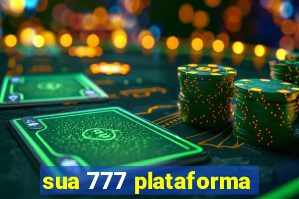 sua 777 plataforma