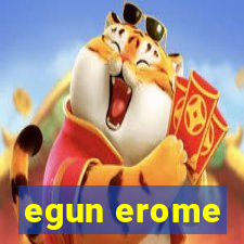 egun erome