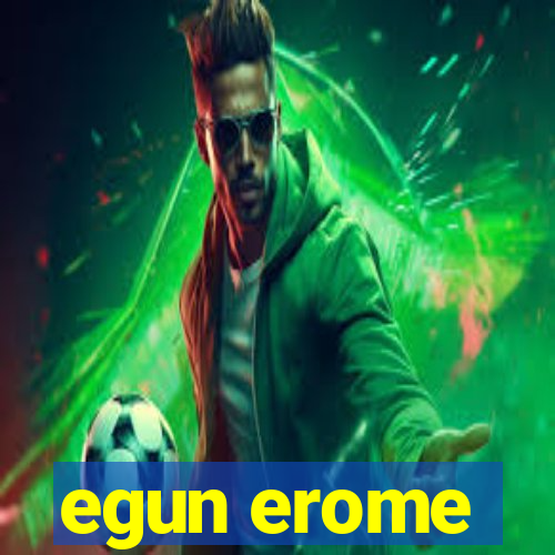 egun erome