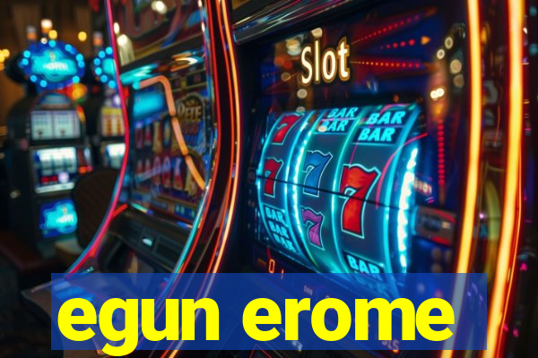 egun erome