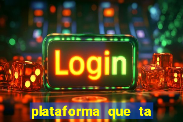 plataforma que ta pagando agora