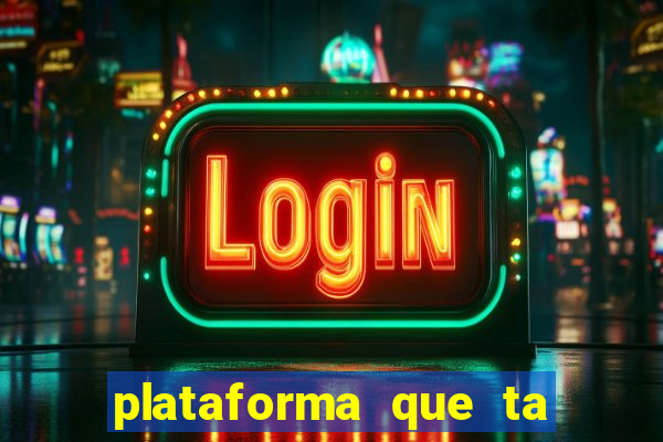 plataforma que ta pagando agora