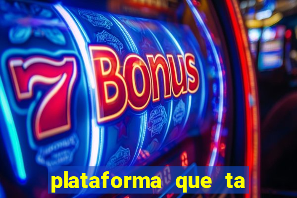 plataforma que ta pagando agora