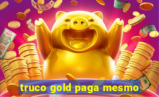 truco gold paga mesmo