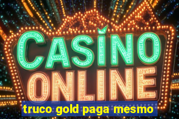 truco gold paga mesmo