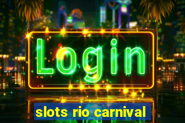 slots rio carnival