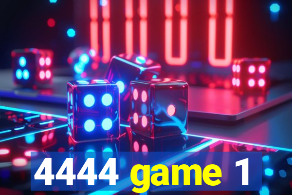 4444 game 1