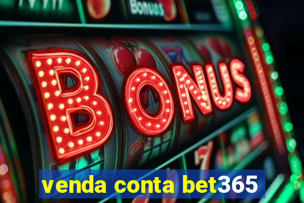 venda conta bet365