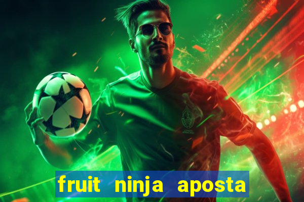 fruit ninja aposta 1 real