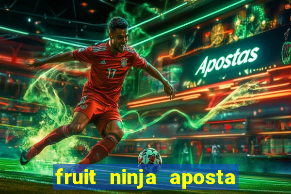 fruit ninja aposta 1 real