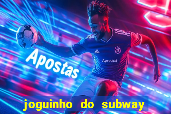 joguinho do subway surf que ganha dinheiro de verdade