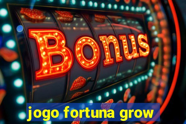 jogo fortuna grow