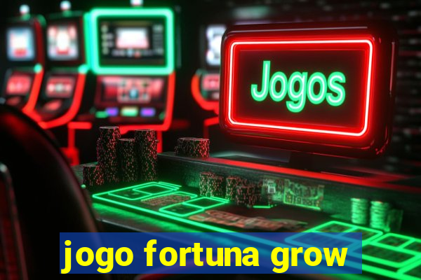 jogo fortuna grow