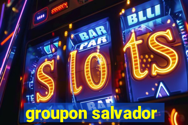 groupon salvador