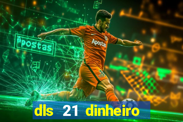 dls 21 dinheiro infinito download