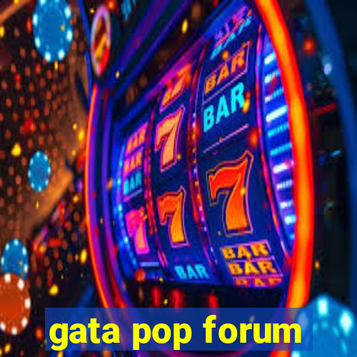 gata pop forum