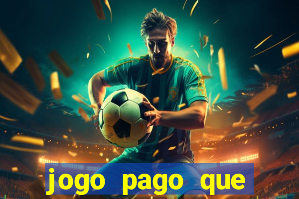 jogo pago que ganha dinheiro