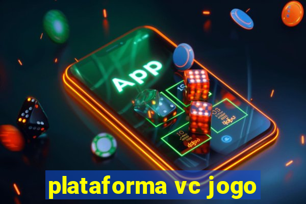 plataforma vc jogo