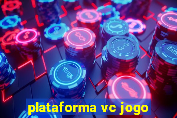 plataforma vc jogo