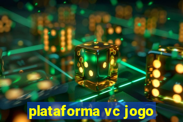 plataforma vc jogo