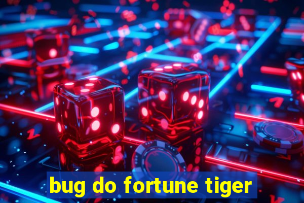 bug do fortune tiger