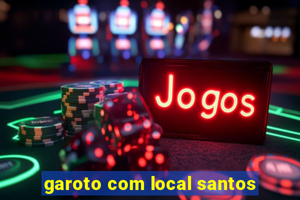 garoto com local santos