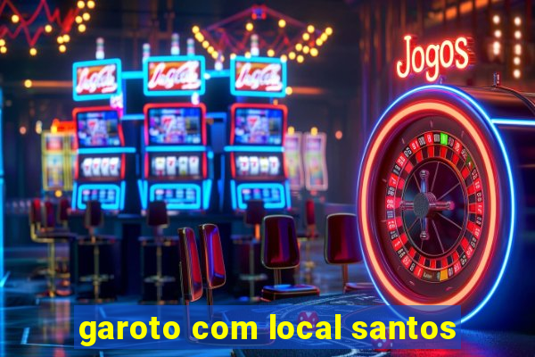 garoto com local santos