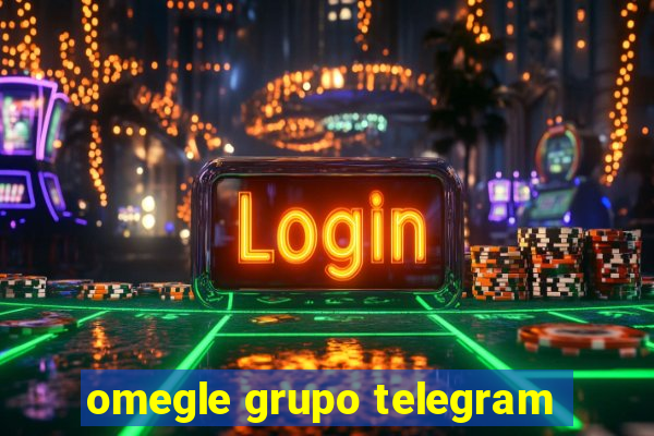 omegle grupo telegram