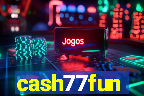 cash77fun