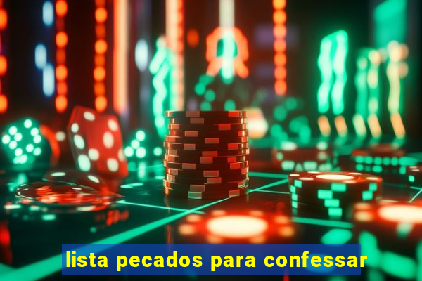 lista pecados para confessar