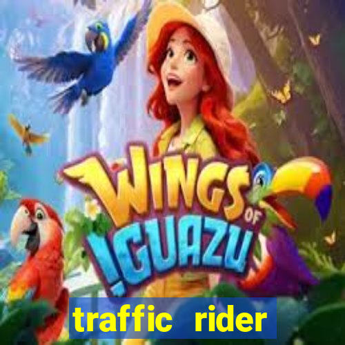 traffic rider dinheiro infinito