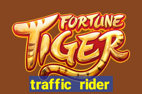 traffic rider dinheiro infinito