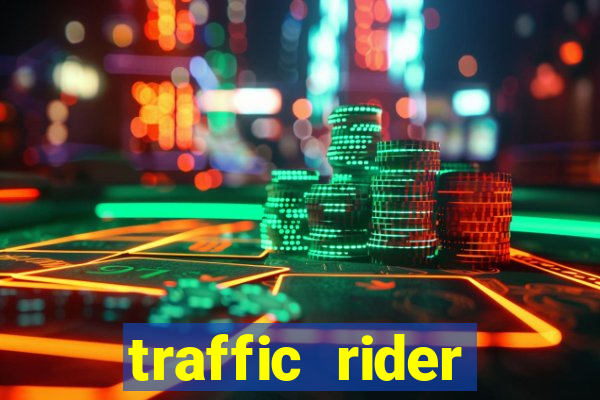 traffic rider dinheiro infinito