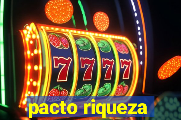 pacto riqueza