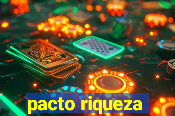 pacto riqueza