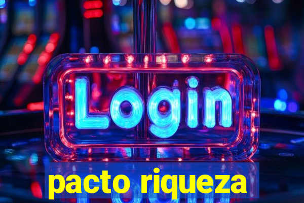 pacto riqueza