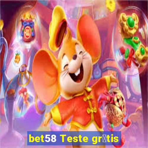 bet58 Teste gr谩tis