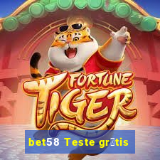 bet58 Teste gr谩tis