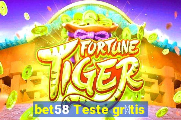 bet58 Teste gr谩tis