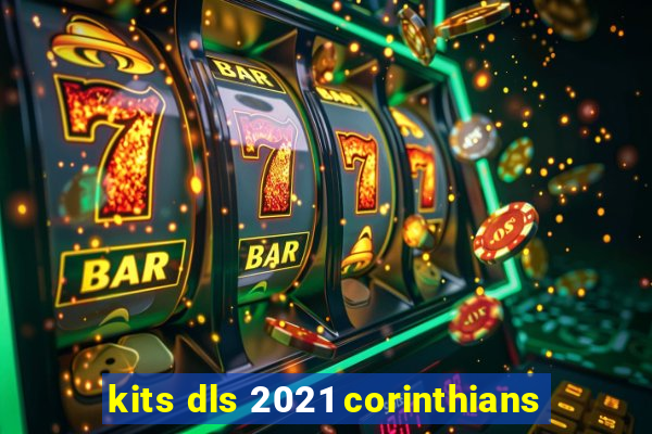 kits dls 2021 corinthians