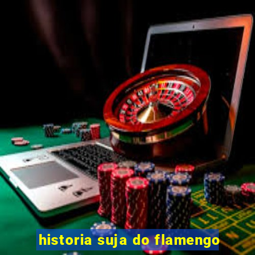 historia suja do flamengo