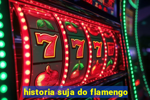 historia suja do flamengo