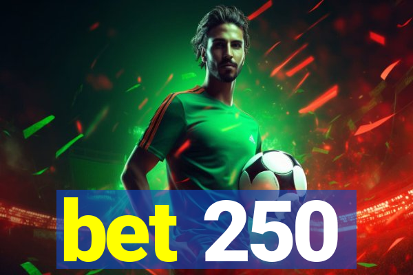 bet 250