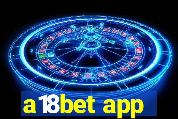 a18bet app