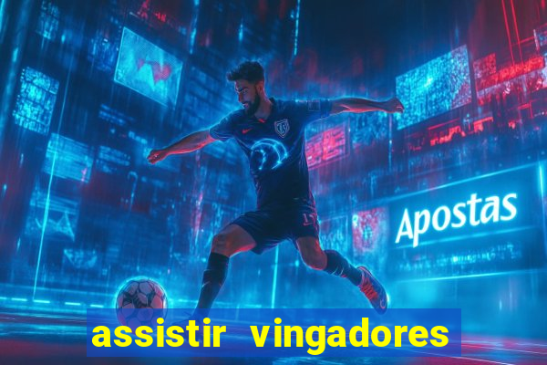 assistir vingadores ultimato completo dublado gratis