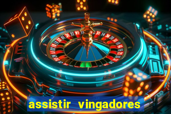 assistir vingadores ultimato completo dublado gratis