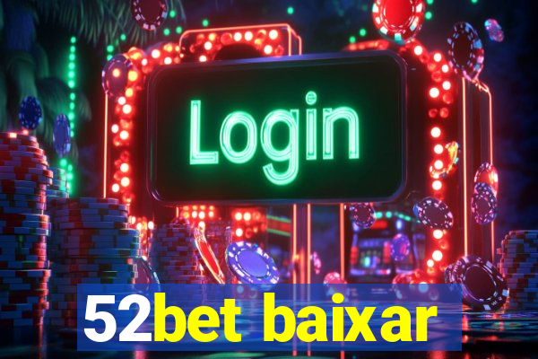 52bet baixar