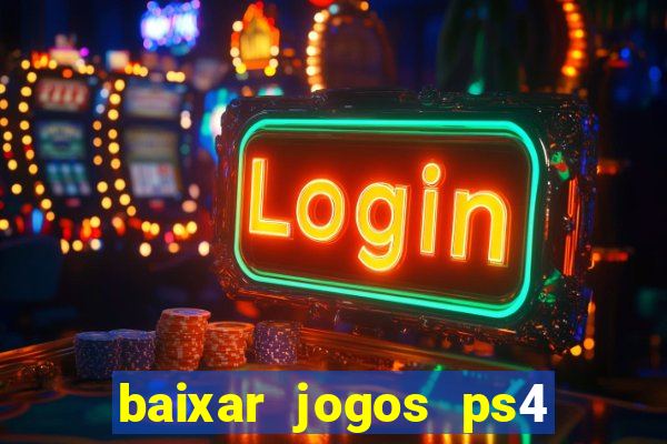 baixar jogos ps4 pkg pt br